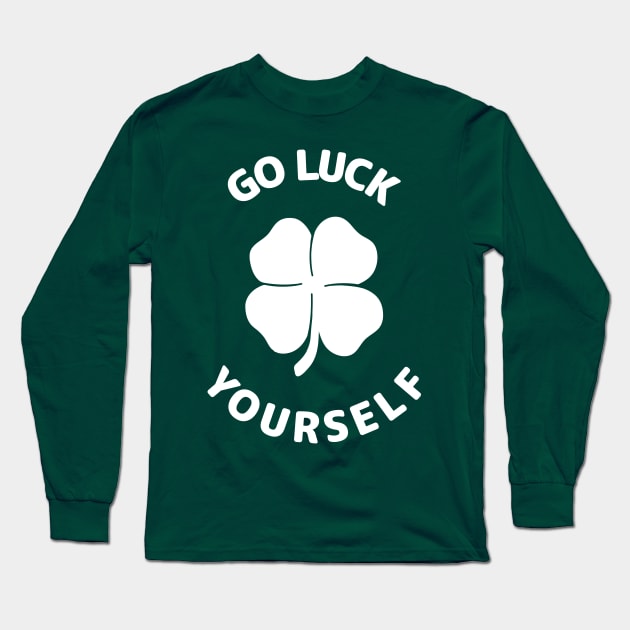 Go Luck Yourself Long Sleeve T-Shirt by SosoHappy